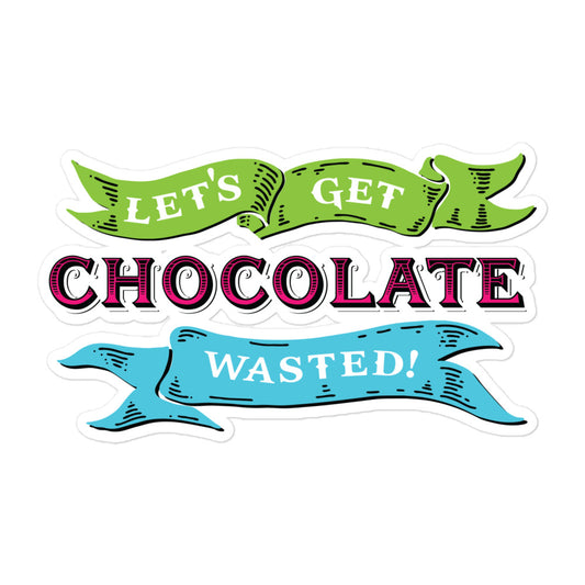 Let's Get Chocolate Wasted stickers