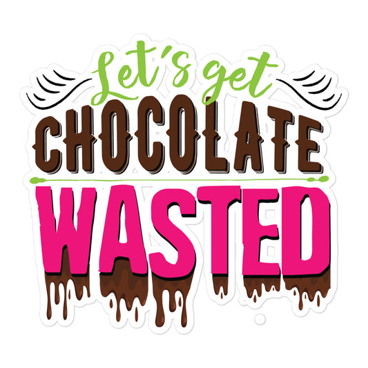 Let's Get Chocolate Wasted sticker