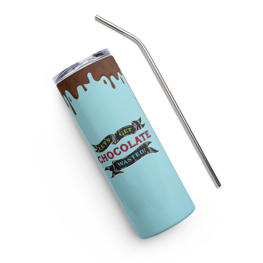 Chocolate Wasted Stainless steel drink tumbler