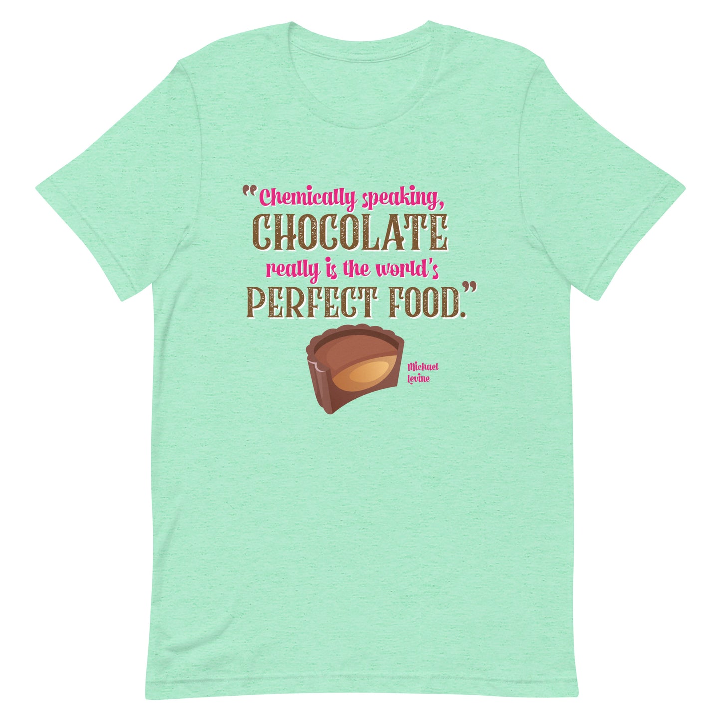 Chocolate is the Perfect Food Unisex T-shirt