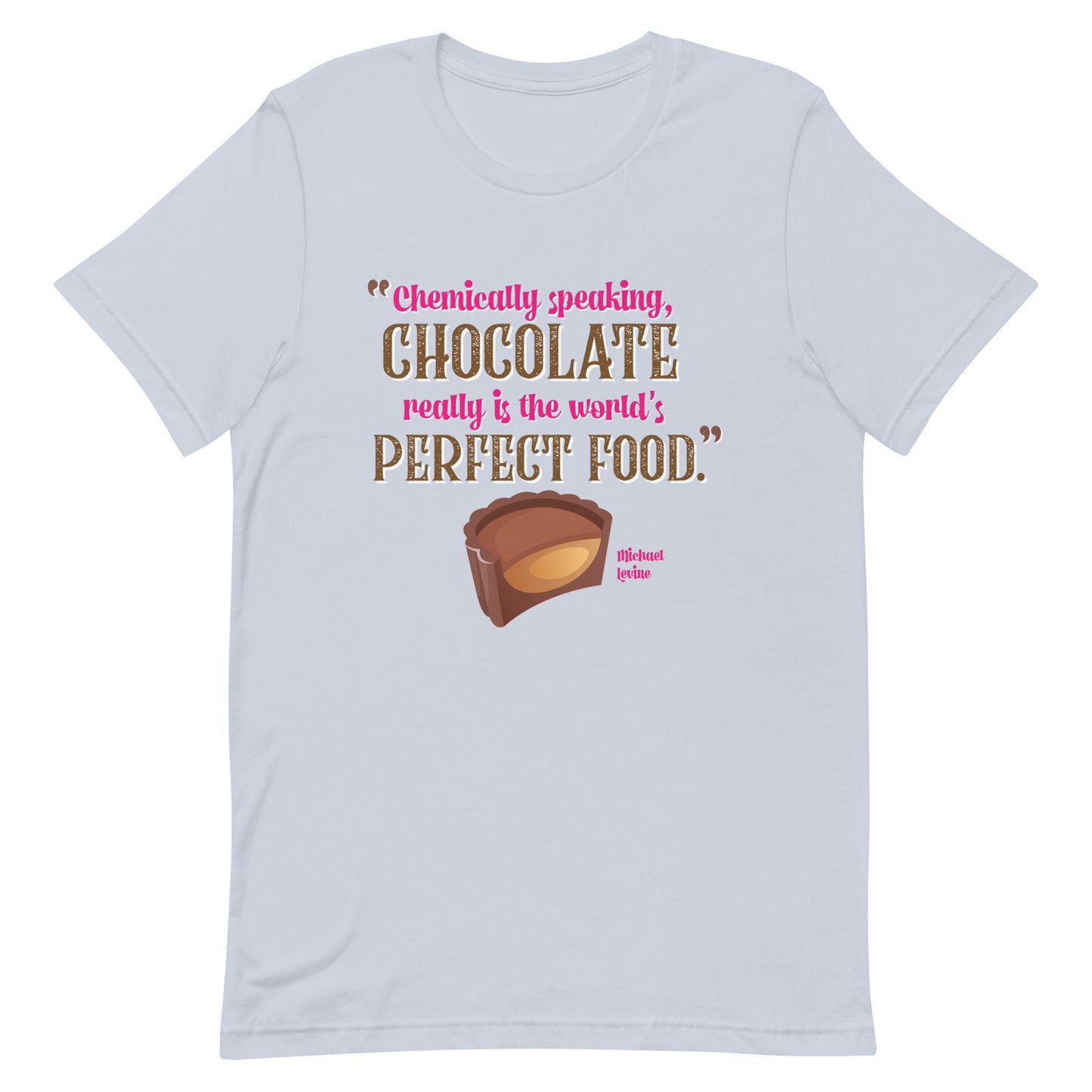 Chocolate is the Perfect Food Unisex T-shirt