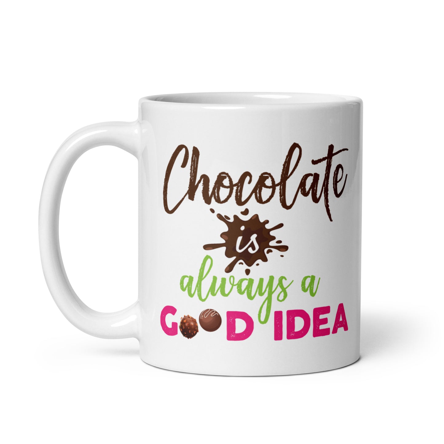 Chocolate is Always a Good Idea mug